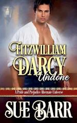 Fitzwilliam Darcy ~ Undone