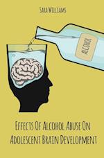 Effects Of  Alcohol Abuse On  Adolescent Brain  Development