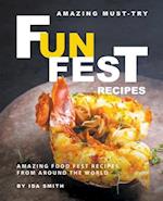 Amazing Must-Try Fun Fest Recipes: Amazing Food Fest Recipes from around the World 