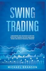 Swing Trading A Beginners And Advanced Guide For Effective Trading Tactics, Make More Money And Reach Financial Freedom