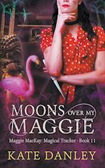 Moons Over My Maggie