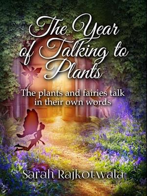 Year of Talking to Plants: The Plants and Fairies Talk in Their Own Words