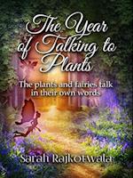 Year of Talking to Plants: The Plants and Fairies Talk in Their Own Words