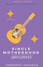 Single Motherhood Unplugged 