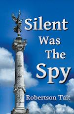 Silent Was The Spy 