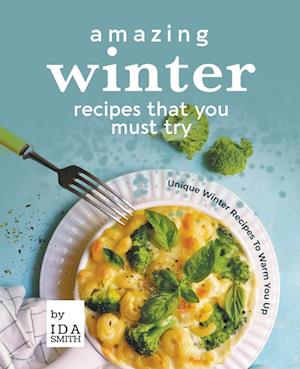 Amazing Winter Recipes That You Must Try