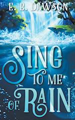 Sing to Me of Rain