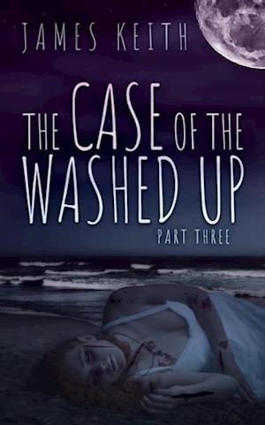 Case of the Washed Up Part Three