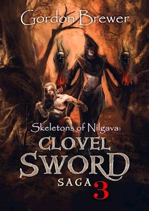 Skeletons of Nilgava: Clovel Sword Saga 3