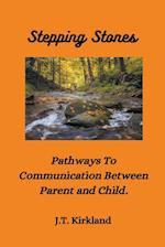 Stepping Stones  Pathways To Communication Between Parent and Child.