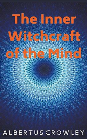 The Inner Witchcraft of the Mind