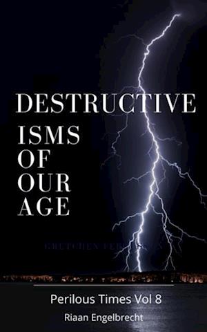 Destructive Isms of our Age