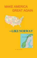 Make America Great--Like Norway