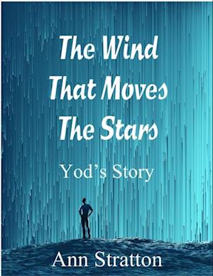 Wind That Moves The Stars: Yod's Story