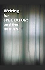 Writing for Spectators and the Internet