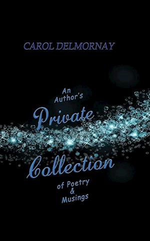 An Author's Private Collection of Poetry & Musings