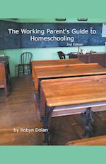 The Working Parent's Guide to Homeschooling 2nd Edition 