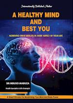 Healthy Mind And Best You: Achieving Great Results in Every Aspect of Your Life