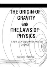 The Origin of Gravity and the Laws of Physics