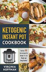 Ketogenic Instant Pot Cookbook: The best 100 Keto Instant Pot Recipes To Lose Weight and Being Healthy! 