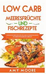 Low Carb Meeresfrüchte-und Fischrezepte Entdecke die Geheimnisse der unglaublich kohlenhydratarmen Fischgerichte für deine Keto Lebensart