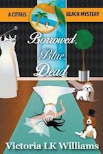 Borrowed, Blue, Dead