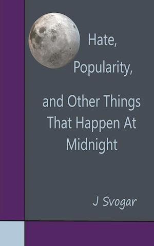 Hate, Popularity, And Other Things That Happen At Midnight