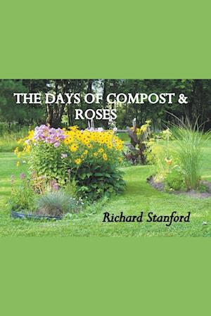 THE DAYS OF COMPOST AND ROSES