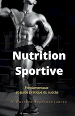 Nutrition Sportive Fondamentaux et guide pratique du succès