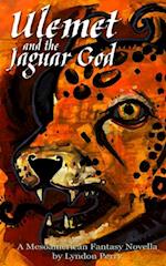 Ulemet and the Jaguar God