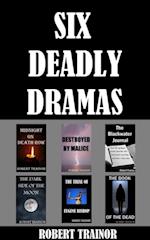 Six Deadly Dramas