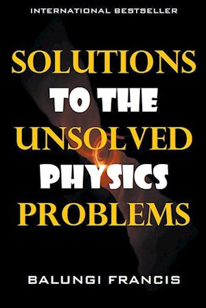 Solutions to the Unsolved Physics Problems