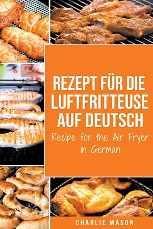 Rezept für die Luftfritteuse auf Deutsch/ Recipe for the Air Fryer