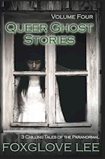 Queer Ghost Stories Volume Four