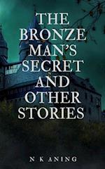 Bronze Man's Secret and Other Stories