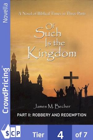 Of Such Is The Kingdom, PART II: Robbery And Redemption