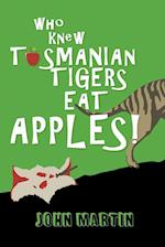 Who Knew Tasmanian Tigers Eat Apples!