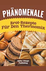 Phänomenale Brot-Rezepte  für den  Thermomix