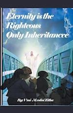 Eternity Is the Righteous Only Inheritance