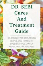 DR. SEBI Cures And Treatment Guide: Dr. Sebi Cure for STDs, Genital Herpes, Oral Herpes,Hiv, Diabetes, Lupus, Cancer, Kidney, and Other Diseases 