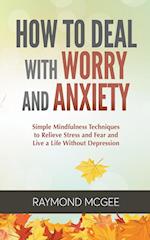 How to Deal with Worry and Anxiety