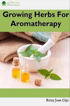 Growing Herbs for Aromatherapy