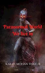 Paranormal World: We live in