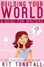 Building Your World: A Guide For Writers