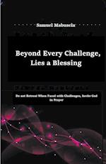 Beyond Every Challenge, Lies a Blessing 