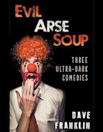 Evil Arse Soup