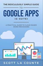 Ridiculously Simple Guide to Google Apps (G Suite): A Practical Guide to Google Drive Google Docs, Google Sheets, Google Slides, and Google Forms