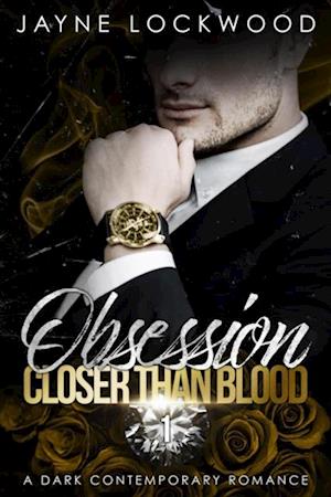 Closer Than Blood Part 1: Obsession