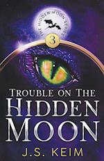 Trouble on the Hidden Moon 