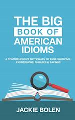 Big Book of American Idioms:  A Comprehensive Dictionary of English Idioms, Expressions, Phrases & Sayings